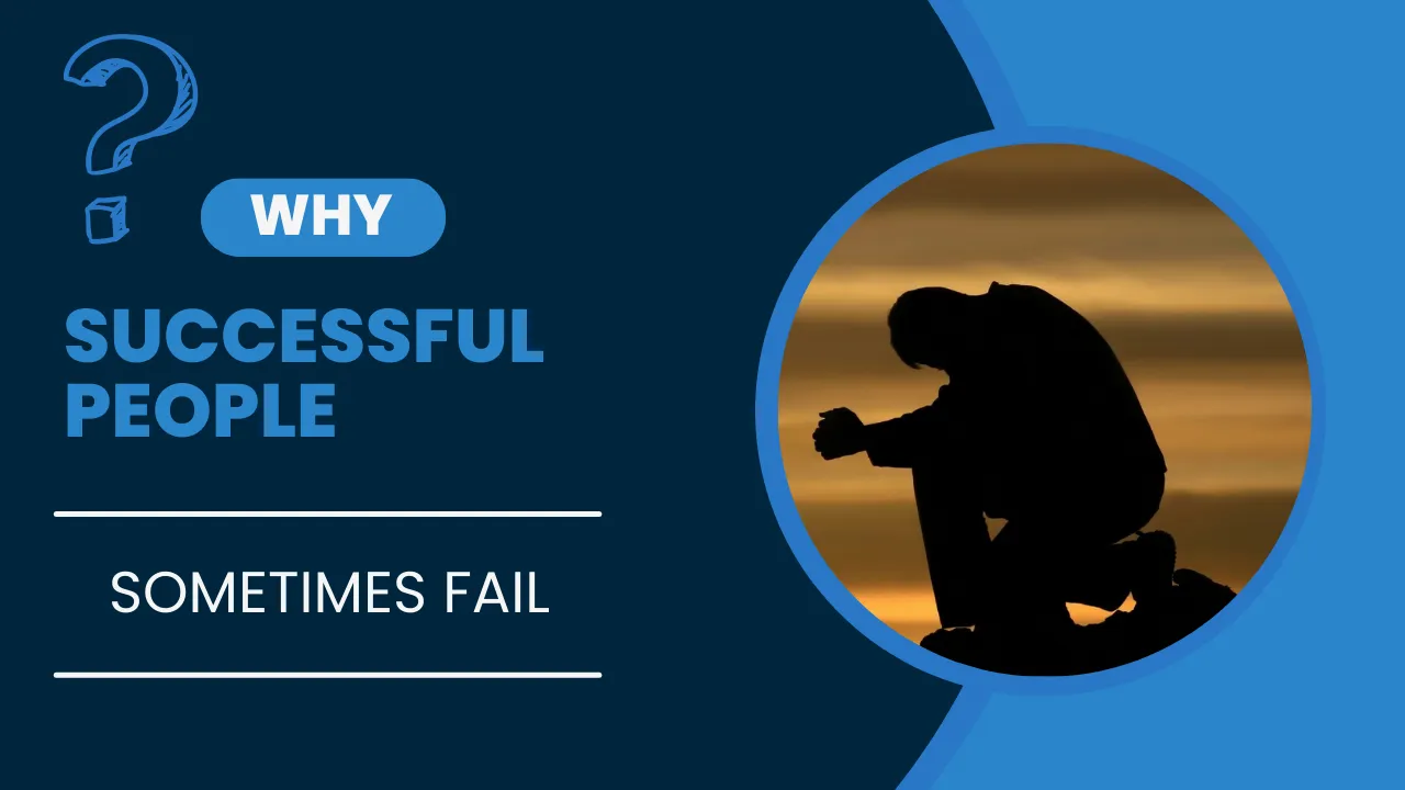 Why Successful People Sometimes Fail