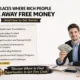 10 Places Where Rich People Give Away Free Money